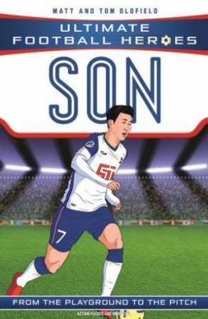 Ultimate Football Heroes: Son Heung-Min by Matt & Tom Oldfield