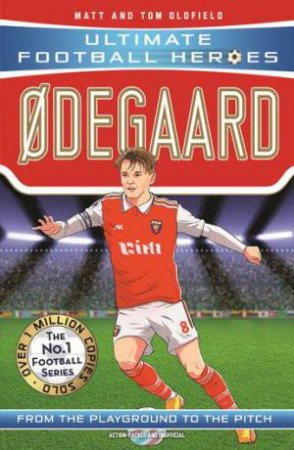 Odegaard (Ultimate Football Heroes) by Matt & Tom Oldfield