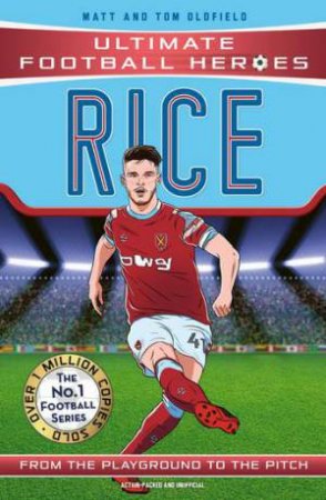 Ultimate Football Heroes: Declan Rice by Matt & Tom Oldfield