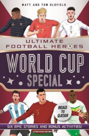 Ultimate Football Heroes: World Cup Special by Matt Oldfield & Tom Oldfield