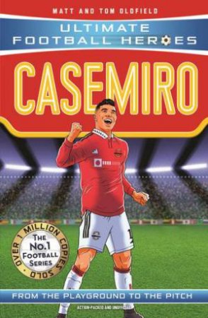Casemiro (Ultimate Football Heroes) by Matt & Tom Oldfield