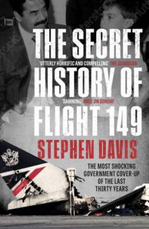 The Secret History Of Flight 149 by Stephen Davis