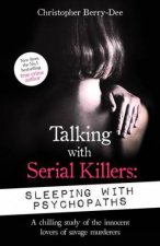 Talking With Serial Killers Sleeping With Psychopaths