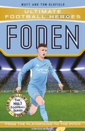 Foden (Ultimate Football Heroes - The No.1 football series) by Matt & Tom Oldfield