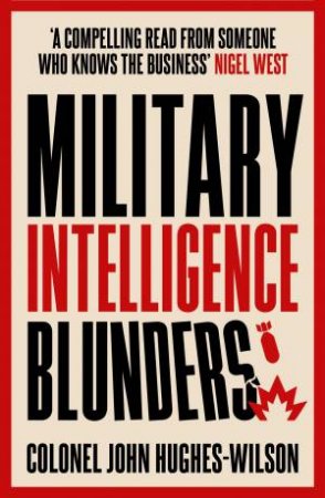 Military Intelligence Blunders by John Hughes-Wilson
