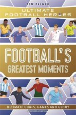 Footballs Greatest Moments Ultimate Football Heroes