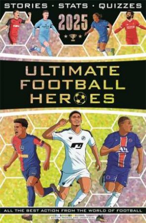 Ultimate Football Heroes 2025 by Matt & Tom Oldfield & Emily Stead & John Murray & Ultimate Football Heroes