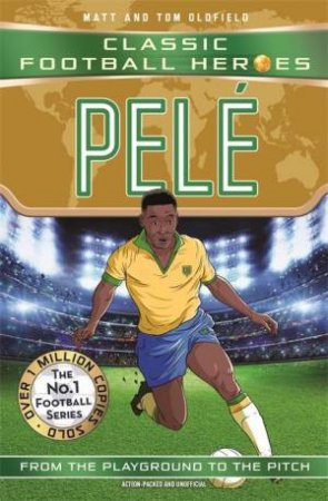 Pele (Ultimate Football Heroes) by Matt & Tom Oldfield