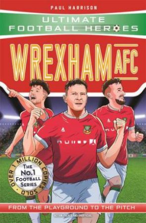 Wrexham AFC (Ultimate Football Heroes) by Matt & Tom Oldfield