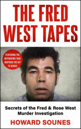 The Fred West Tapes by Howard Sounes