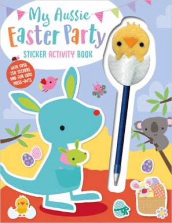 My Aussie Easter Party Sticker Activity Book With Chick Pen by Various