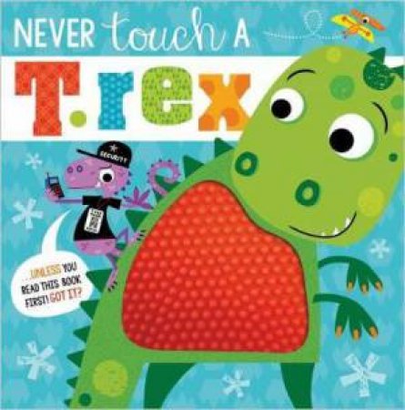 Never Touch A T.Rex by Rosie Greening