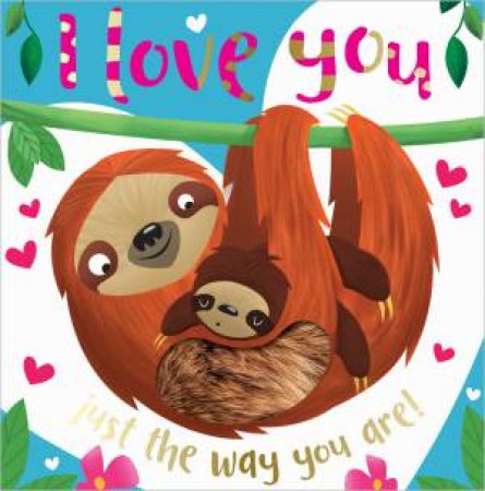 I Love You Just The Way You Are! by Rosie Greening