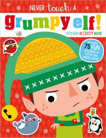 Never Touch A Grumpy Elf! Sticker Activity Book by Elanor Best