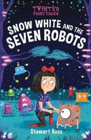 Twisted Fairy Tales: Snow White And The Seven Robots by Various