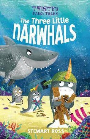Twisted Fairy Tales: The Three Little Narwhals by Various