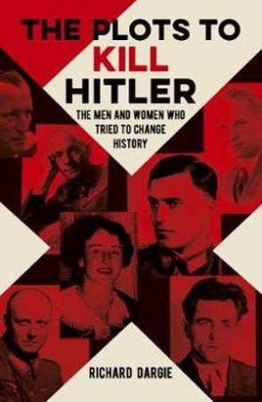 The Plots To Kill Hitler by Various