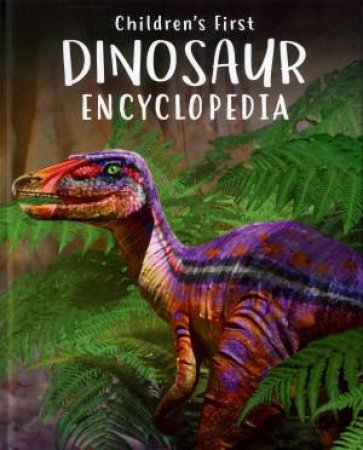 Children's First Dinosaur Encyclopedia