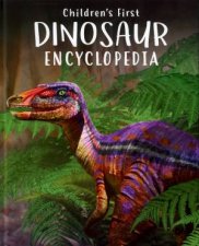 Childrens First Dinosaur Encyclopedia