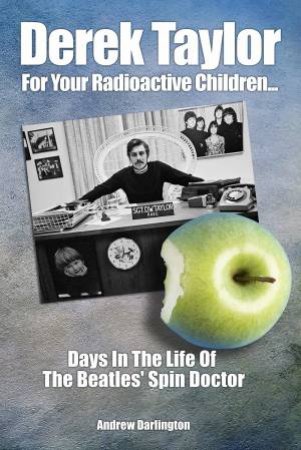 Derek Taylor: For Your Radioactive Children.. by Andrew Darlington