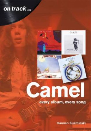 Camel: Every Album, Every Song