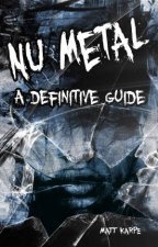 Nu Metal A Definitive Guide