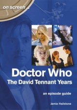 Doctor Who  The David Tennant Years An Episode Guide