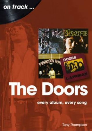 The Doors: Every Album, Every Song by Tony Thompson