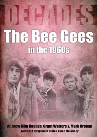 The Bee Gees In The 1960s by Andrew Mon Hughes