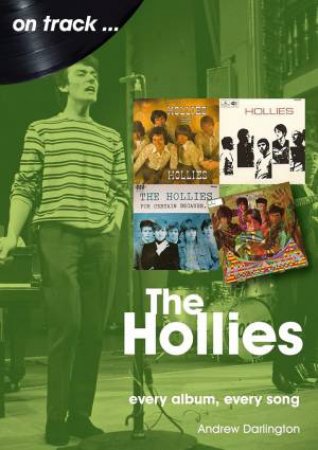 The Hollies: Every Album, Every Song by Andrew Darlington