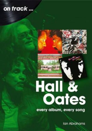 Hall & Oates: Every Album, Every Song by Ian Abrahams 