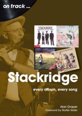 Stackridge: Every Album, Every Song by Alan Draper 