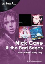 Nick Cave And The Bad Seeds Every Album Every Song