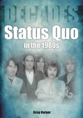 Status Quo In The 1980s by Greg Harper