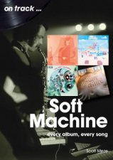 Soft Machine On Track Every Album Every Song