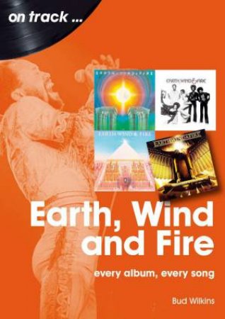 Earth, Wind and Fire On Track: Every Album, Every Song