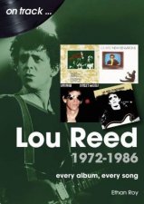 Lou Reed 1972 to 1986 On Track Every Album Every Song