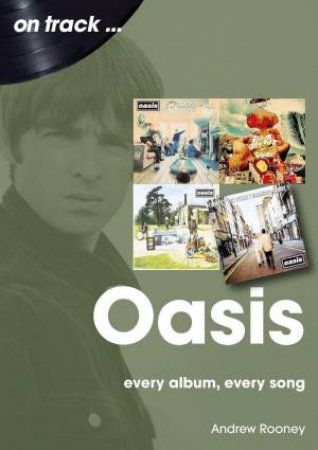 Oasis On Track: Every Album, Every Song