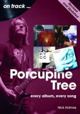 Porcupine Tree On Track Revised and Updated Every Album Every Song