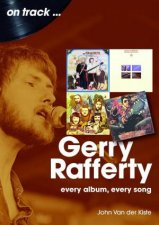 Gerry Rafferty On Track Every Album Every Song
