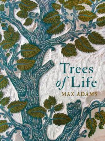 Trees Of Life by Max Adams