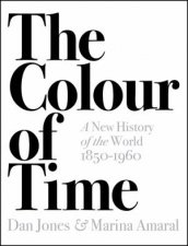 The Colour Of Time A New History Of The World 18501960