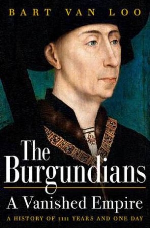 The Burgundians by Bart Van Loo