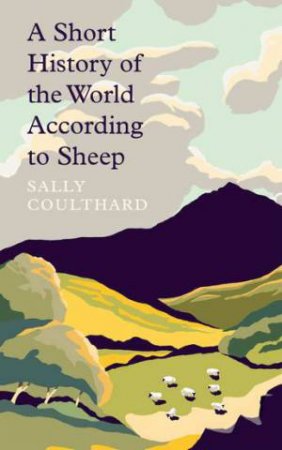 A Short History Of The World According To Sheep by Sally Coulthard