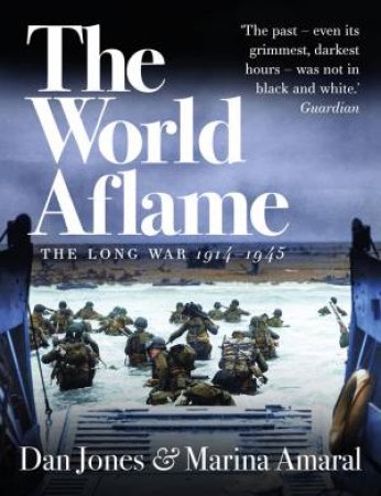 The World Aflame: The Long War, 1914-1945 by Marina Amaral & Dan Jones