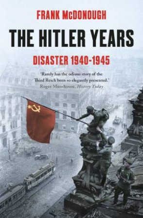The Hitler Years ~ Disaster 1940-1945 by Frank McDonough