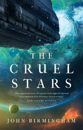 The Cruel Stars by John Birmingham