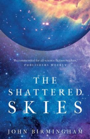 The Shattered Skies by John Birmingham