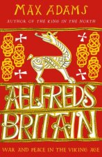 Aelfreds Britain War And Peace In The Viking Age