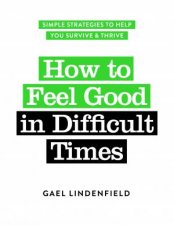 How To Feel Good In Difficult Times